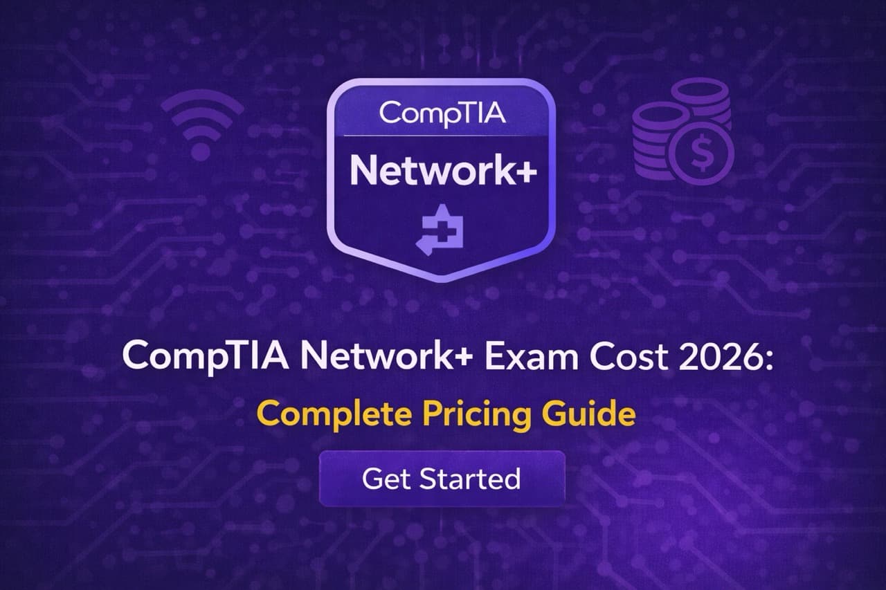 CompTIA Network+ Exam Cost 2026: Complete Pricing Guide